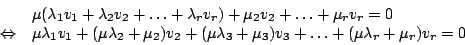 \begin{displaymath}\begin{array}{ll}&\mu(\lambda_{1}v_{1}+\lambda_{2}v_{2}+\ldot...
...{3})v_{3}+\ldots+(\mu\lambda_{r}+\mu_{r})v_{r}=0\\ \end {array}\end{displaymath}